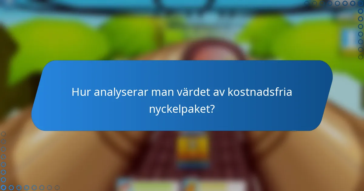 Hur analyserar man värdet av kostnadsfria nyckelpaket?