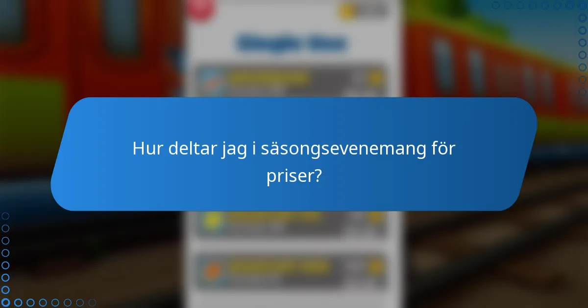 Hur deltar jag i säsongsevenemang för priser?