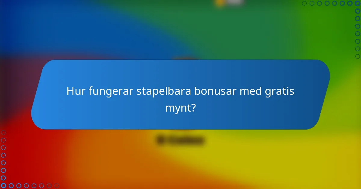 Hur fungerar stapelbara bonusar med gratis mynt?