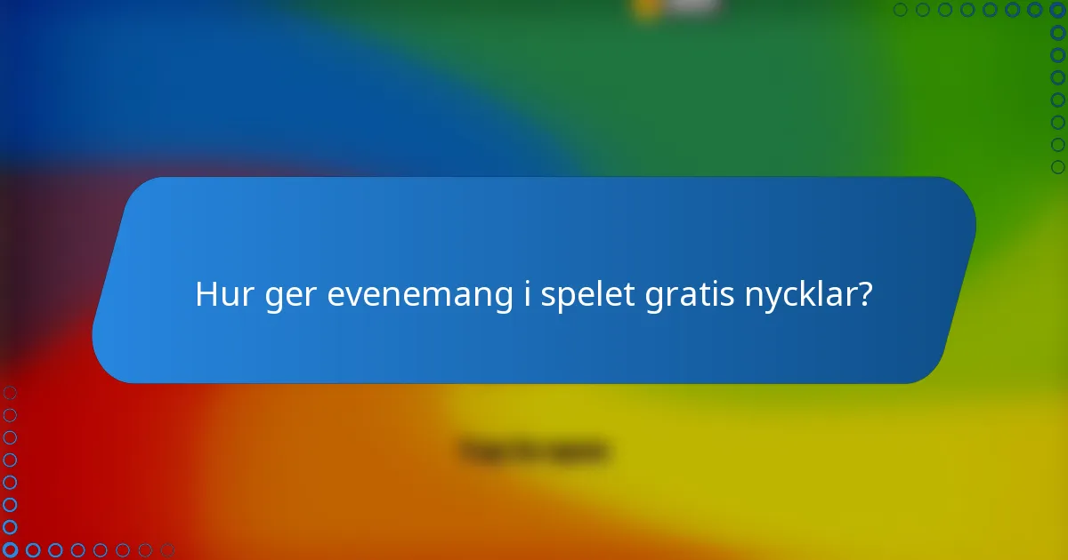 Hur ger evenemang i spelet gratis nycklar?