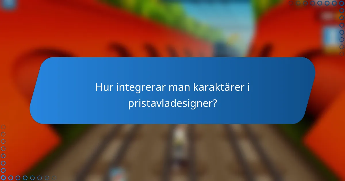 Hur integrerar man karaktärer i pristavladesigner?