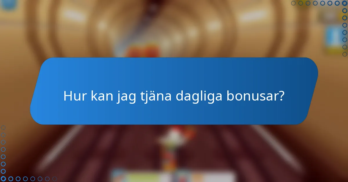 Hur kan jag tjäna dagliga bonusar?