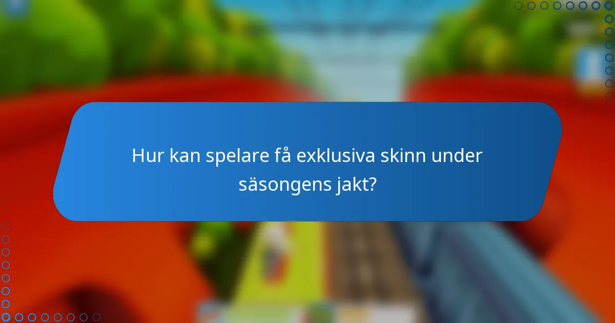 Hur kan spelare få exklusiva skinn under säsongens jakt?