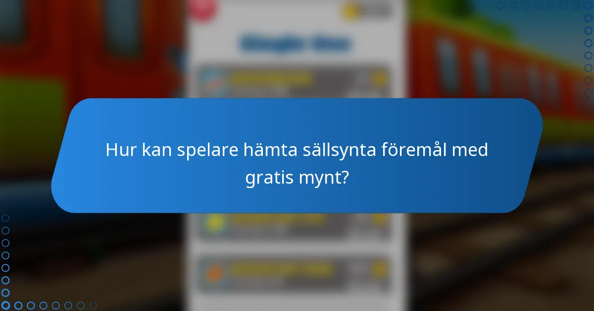 Hur kan spelare hämta sällsynta föremål med gratis mynt?