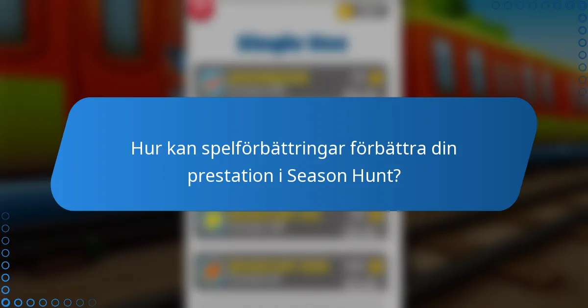 Hur kan spelförbättringar förbättra din prestation i Season Hunt?