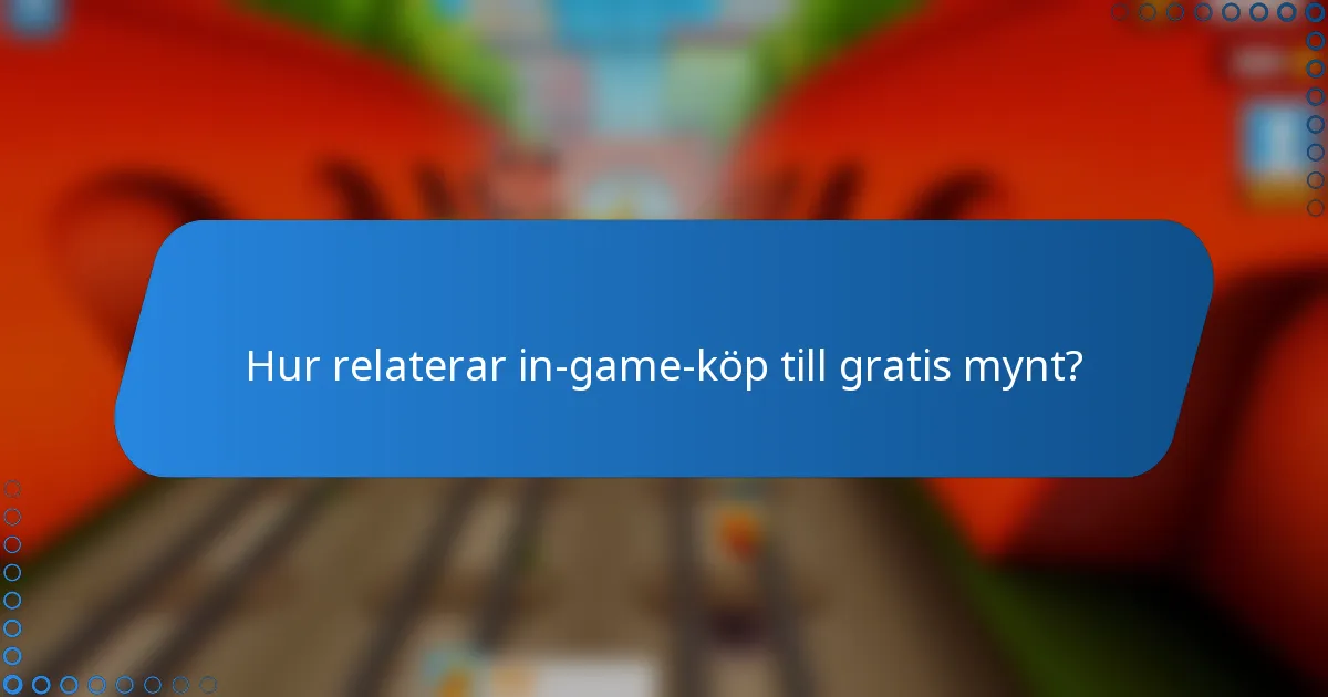 Hur relaterar in-game-köp till gratis mynt?