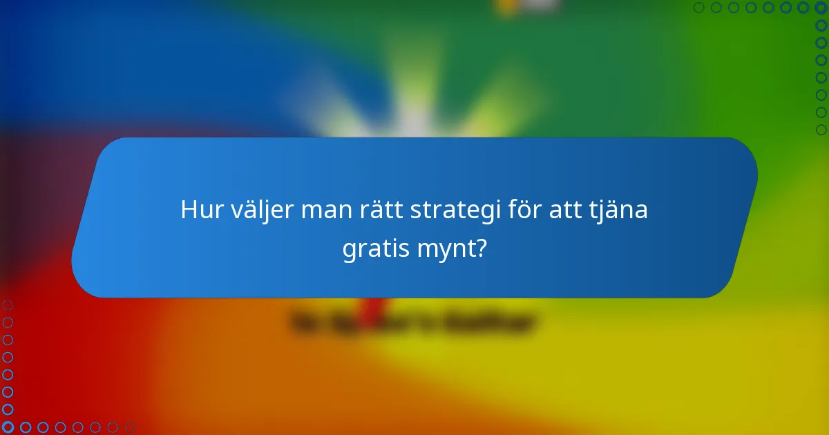 Hur väljer man rätt strategi för att tjäna gratis mynt?