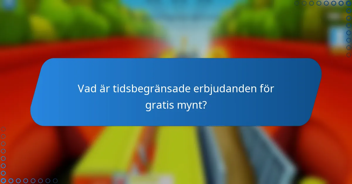 Vad är tidsbegränsade erbjudanden för gratis mynt?