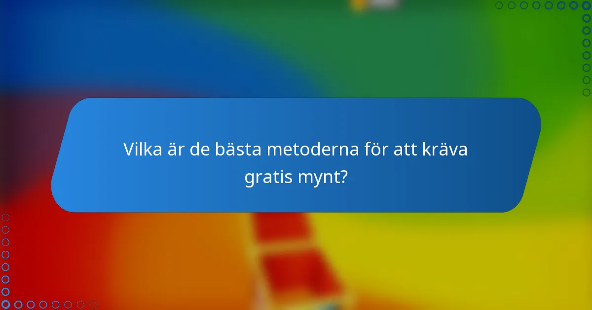 Vilka är de bästa metoderna för att kräva gratis mynt?