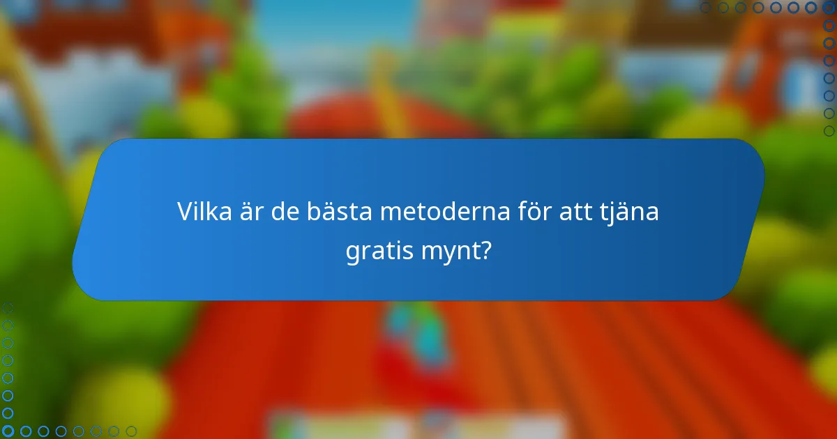 Vilka är de bästa metoderna för att tjäna gratis mynt?