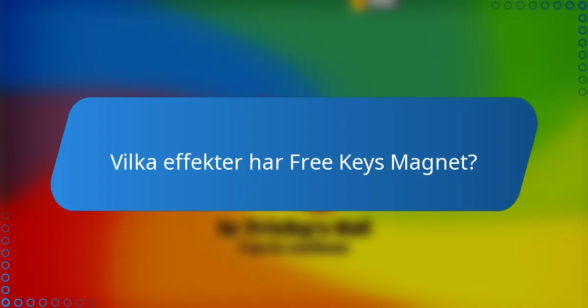 Vilka effekter har Free Keys Magnet?