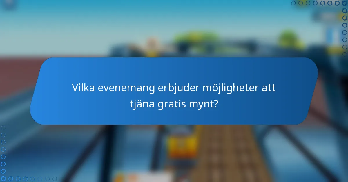 Vilka evenemang erbjuder möjligheter att tjäna gratis mynt?