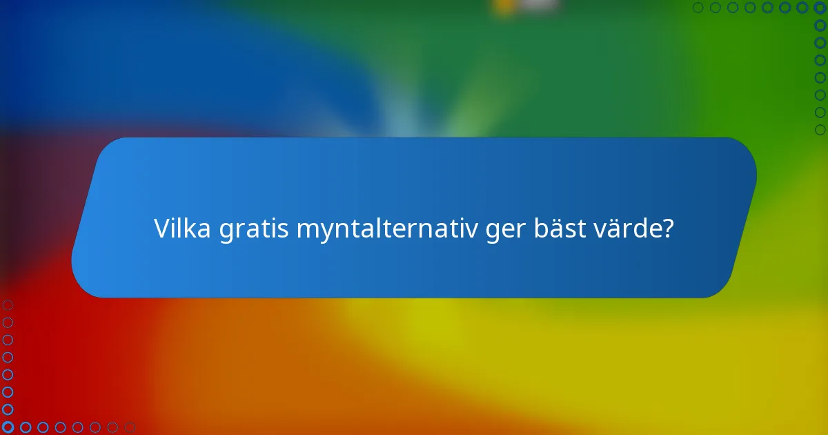Vilka gratis myntalternativ ger bäst värde?