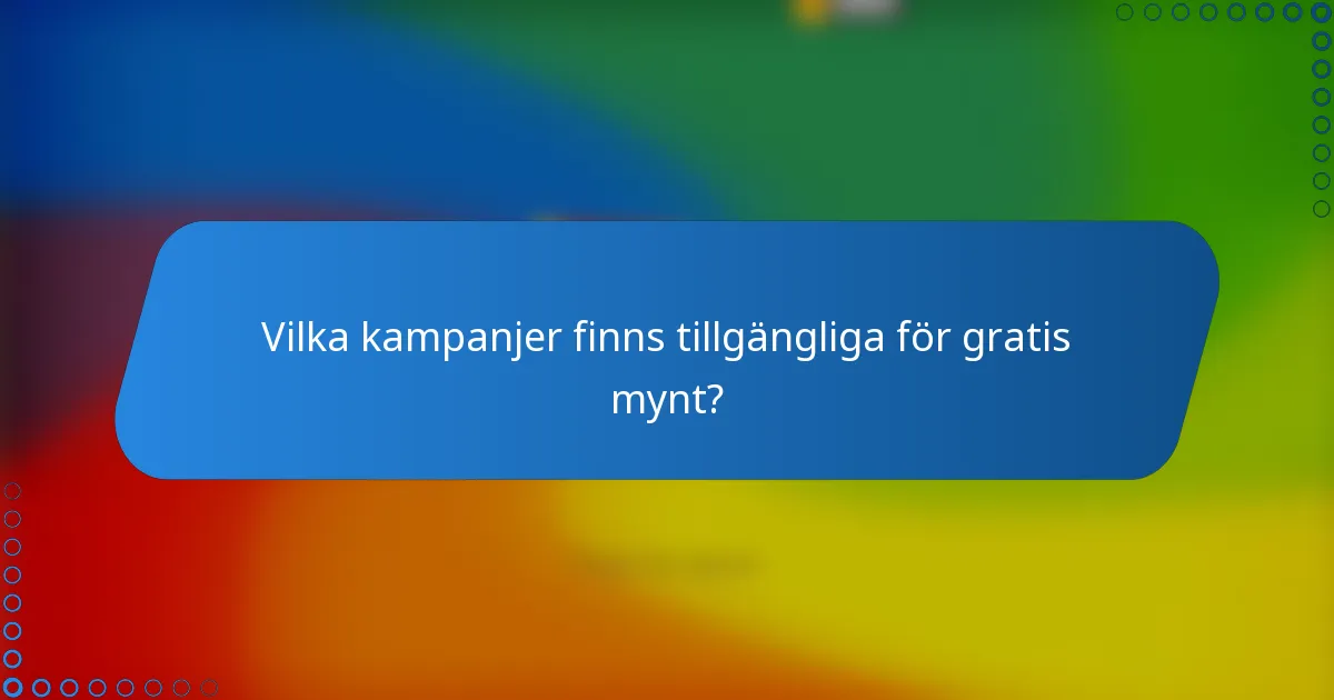 Vilka kampanjer finns tillgängliga för gratis mynt?