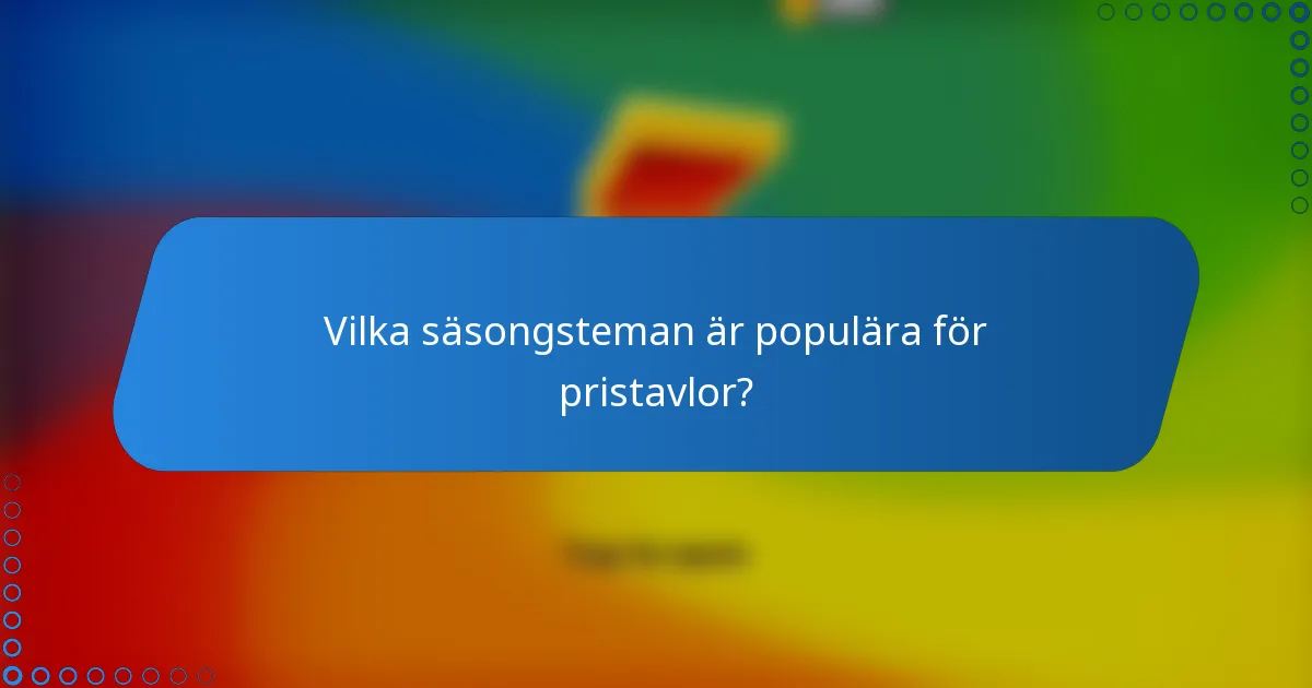 Vilka säsongsteman är populära för pristavlor?