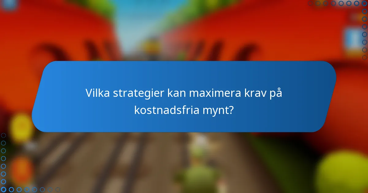 Vilka strategier kan maximera krav på kostnadsfria mynt?